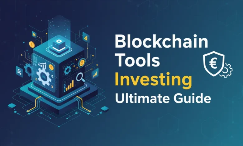 Blockchain Tools Investing Ultimate Guide